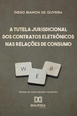 A Tutela Jurisdicional dos Contratos Eletrônicos nas Relações de
Consumo | Diego Bianchi de Oliveira