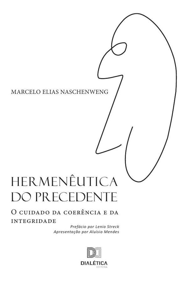 Hermenêutica do precedente | Marcelo Elias Naschenweng