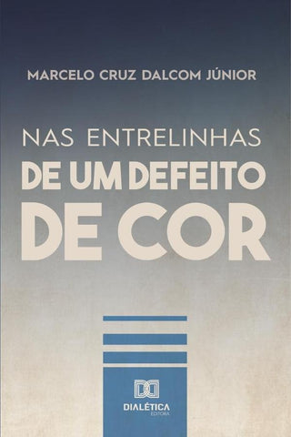 Nas entrelinhas de Um Defeito de Cor | Marcelo Cruz Dalcom Júnior
