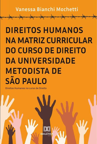 Direitos Humanos na matriz curricular do curso de Direito da Universidade Metodista de São Paulo | Vanessa Bianchi Mochetti