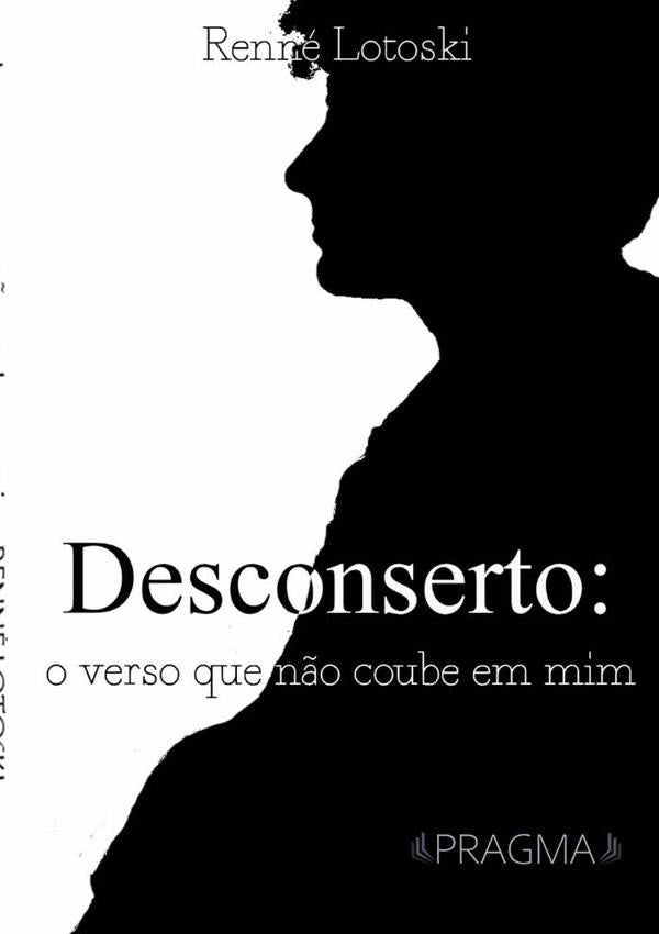 Desconserto: O Verso Que Não Coube Em Mim | Rennê Lotoski