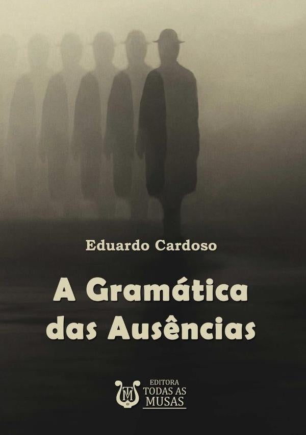 A Gramática Das Ausências | Eduardo Cardoso