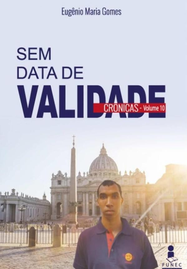 Sem Data De Validade - Crônicas | Eugenio Maria Gomes