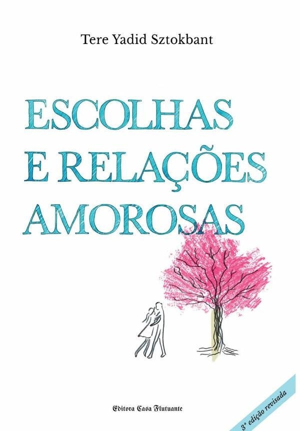 Escolhas E Relações Amorosas | Tere Yadid Sztokbant