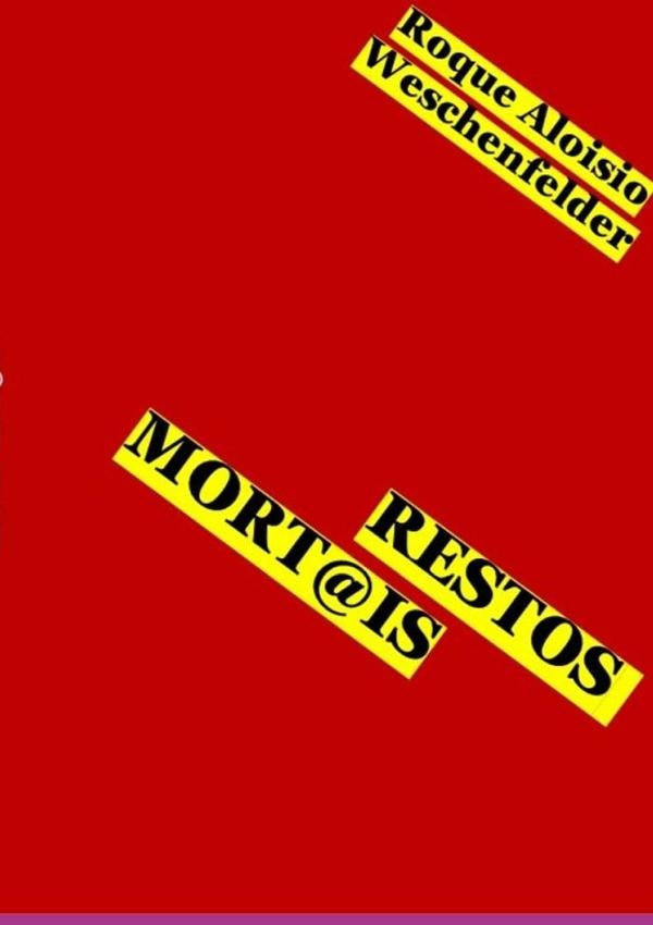 Restos Mort@is | Roque Aloisio Weschenfelder
