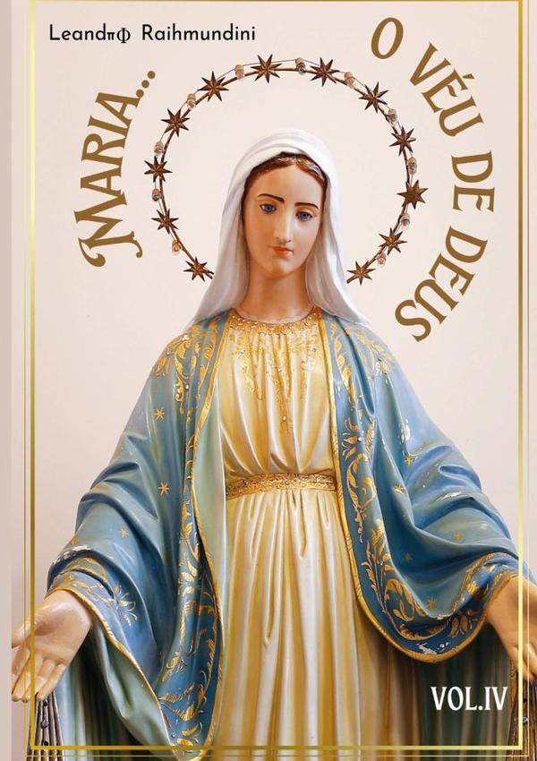 Maria... O Véu De Deus. Vol. Lv | Leandro Raihmundini