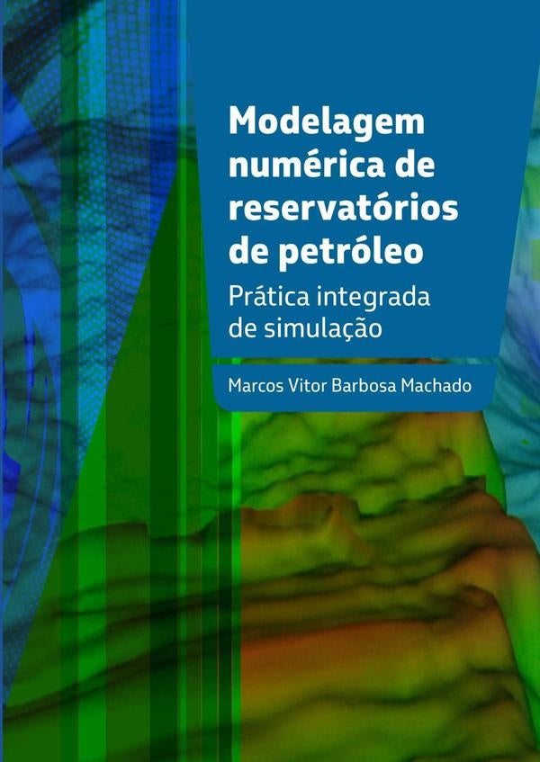 Modelagem Numérica De Reservatórios De Petróleo | Marcos Vitor Barbosa Machado