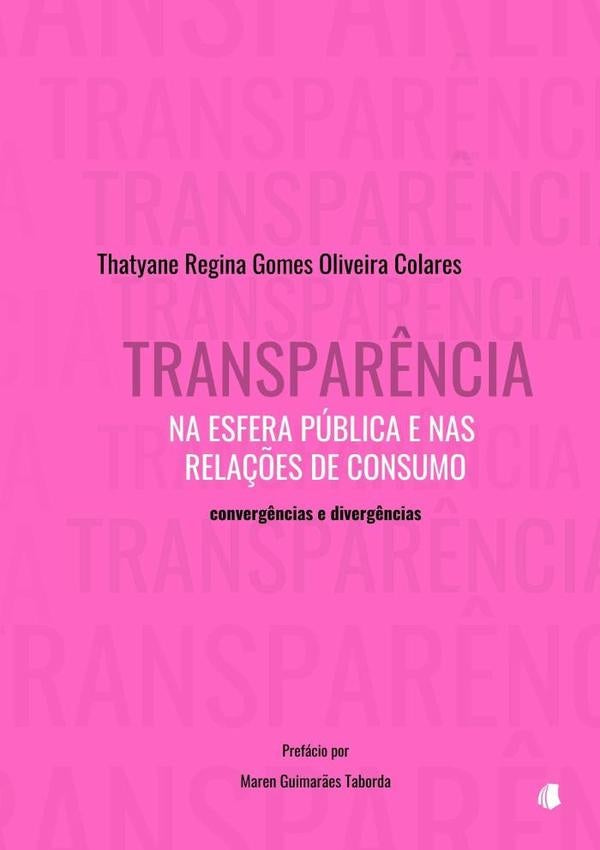 Transparência Na Esfera Pública E Nas Relações De Consumo | Thatyane Regina Gomes Oliveira Colares