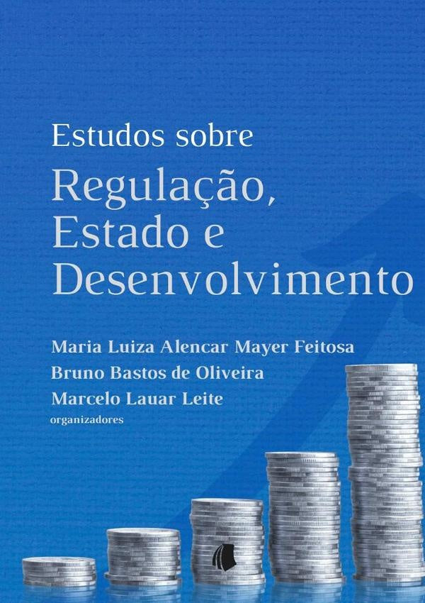 Estudos Sobre Regulação, Estado E Desenvolvimento | Bruno Bastos De Oliveira, Marcelo Lauar Leite ...