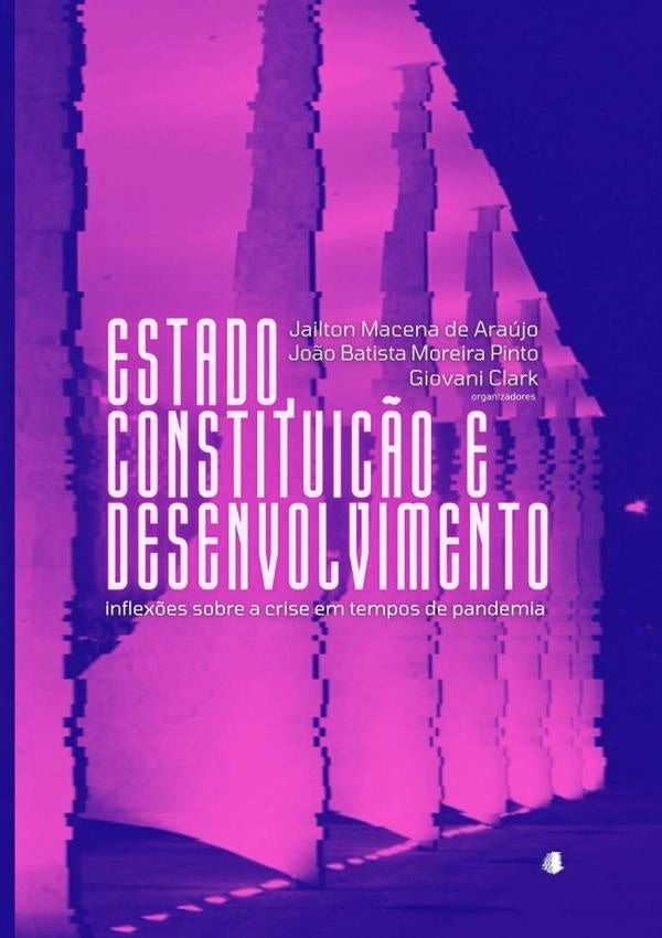 Estado, Constituição E Desenvolvimento | João Batista Moreira Pinto, Macena De Araújo y...
