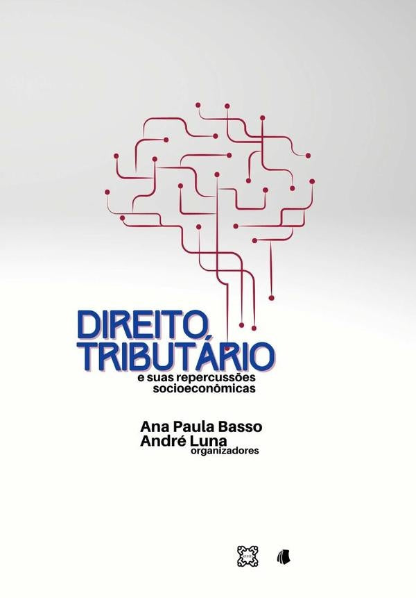 Direito Tributário E Suas Repercussões Socioeconômicas | Ana Paula Basso E André Luna