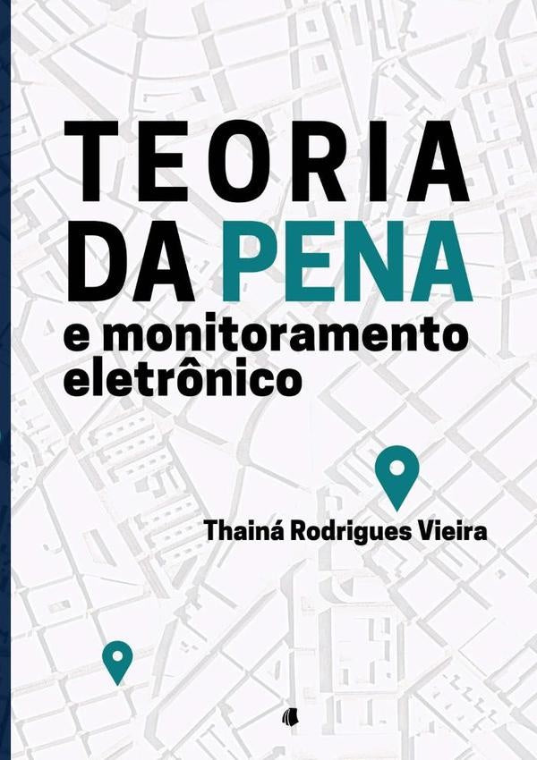 Teoria Da Pena E Monitoramento Eletrônico | Thainá Rodrigues Vieira