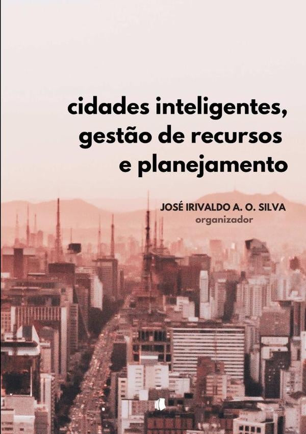 Cidades Inteligentes, Gestão De Recursos Hídricos E Planejamento | José Irivaldo A.o. Silva