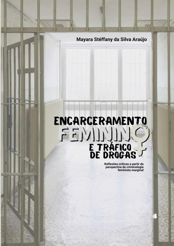 Encarceramento Feminino E Tráfico De Drogas | Mayara Stéffany Da Silva Araújo