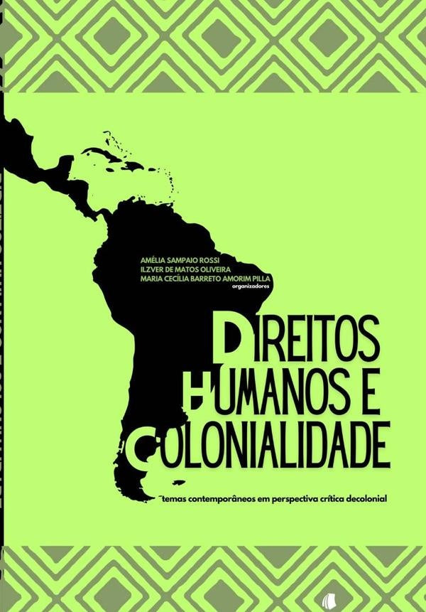 Direitos Humanos E Colonialidade | Amélia Maria Cecília Barreto Amorim Pilla Ilzv...