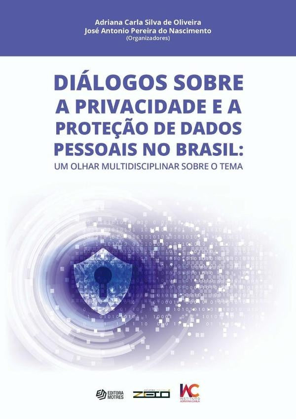 Diálogos Sobre A Privacidade E A Proteção De Dados Pessoais No Brasil | Adriana José Antonio Pereira Do Nascimento Car...
