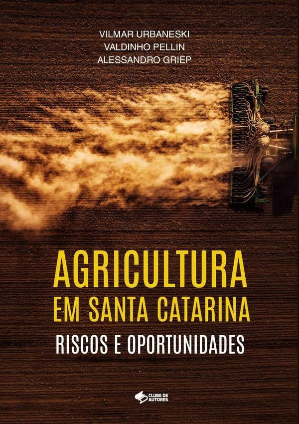 Agricultura Em Santa Catarina | Alessandro Griep Valdinho Pellin Urbaneski, Ur...