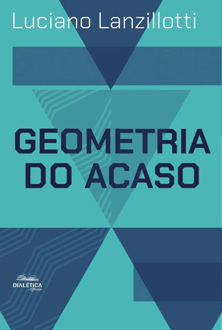 Geometria do acaso | Luciano Lanzillotti