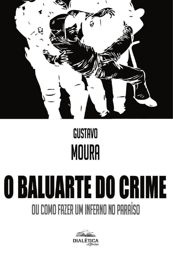 O Baluarte do Crime | Luiz Gustavo Lima De Moura