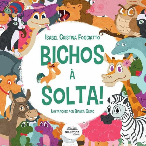 Bichos à Solta! | Isabel Cristina Foggiatto