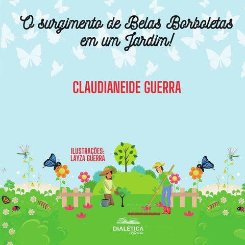 O Surgimento de Belas Borboletas em um Jardim! | Claudianeide Guerra