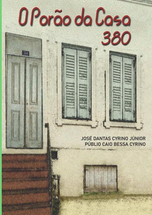 O Porão Da Casa 380 | José Dantas Cyrino Junior & Públio Caio Bessa ...
