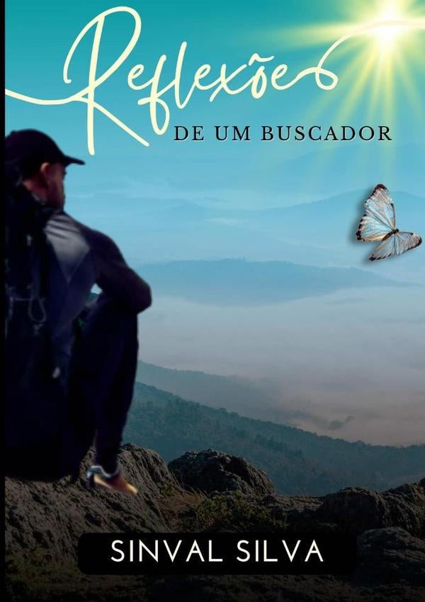 Reflexões De Um Buscador | Sinval Silva