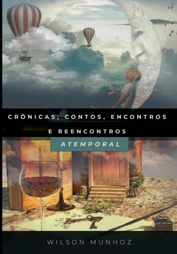 Crônicas, Contos, Encontros E Reencontros | Wilson Munhoz