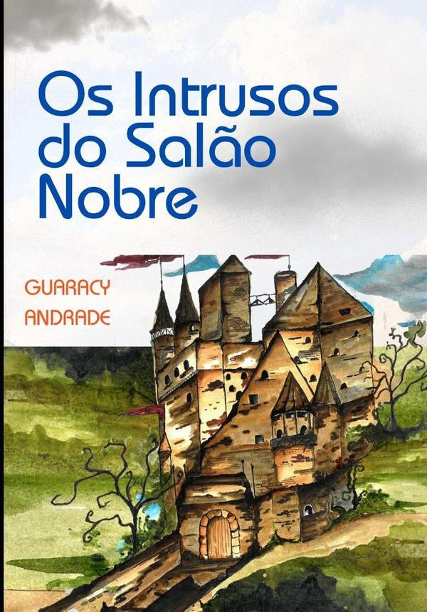 Os Intrusos Do Salão Nobre | Guaracy Andrade