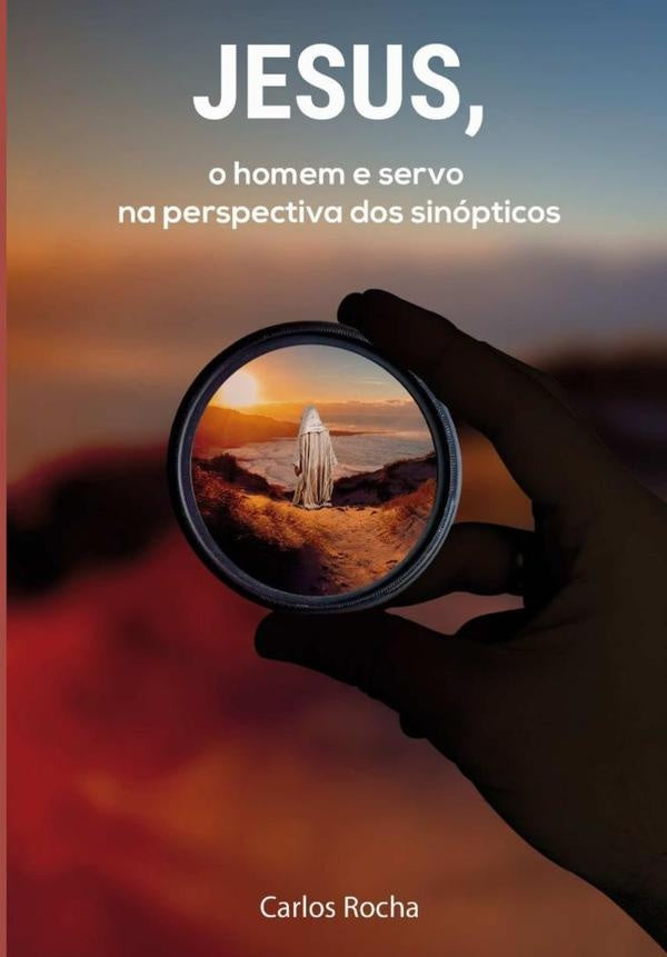 Jesus, O Homem E Servo Na Perspectiva Dos Sinópticos | Carlos Rocha
