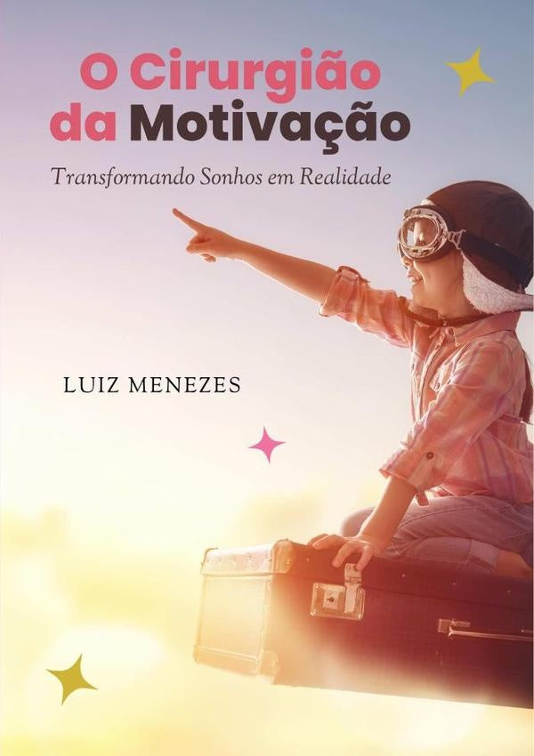 O Cirurgião Da Motivação | Luiz Menezes