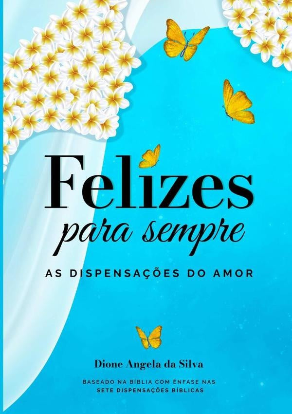 Felizes Para Sempre | Dione Angela Da Silva