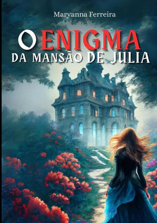 O Enigma Da Mansão De Júlia | Maryanna Ferreira