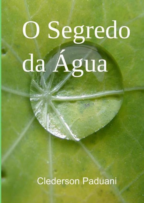 O Segredo Da Água | Clederson Paduani