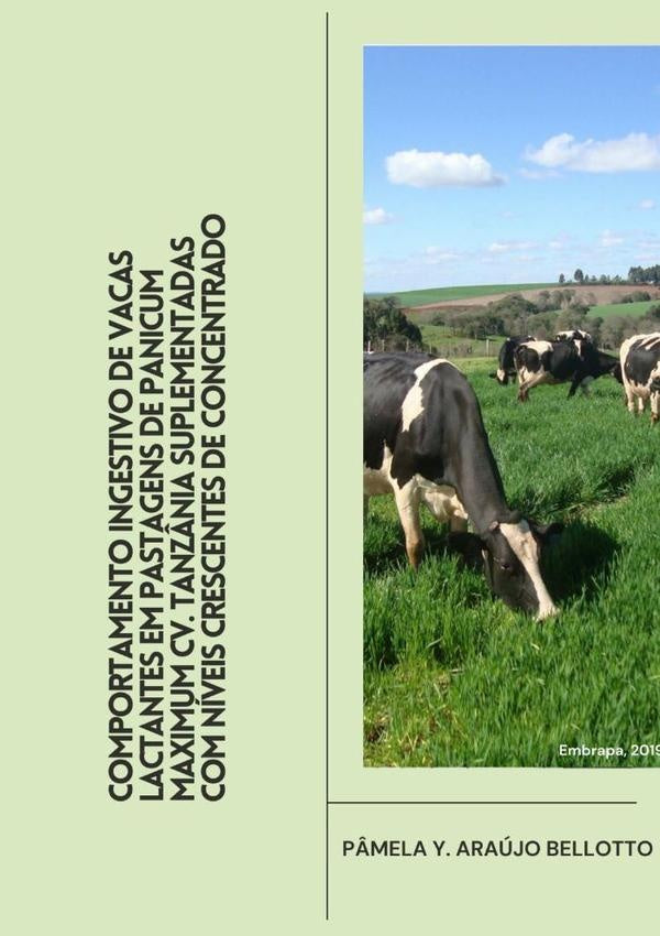 Comportamento Ingestivo De Vacas Lactantes Em Pastagens De Panicum Maximum Cv. Tanzânia Suplementada | Pâmela Yanaína Araújo Bellotto