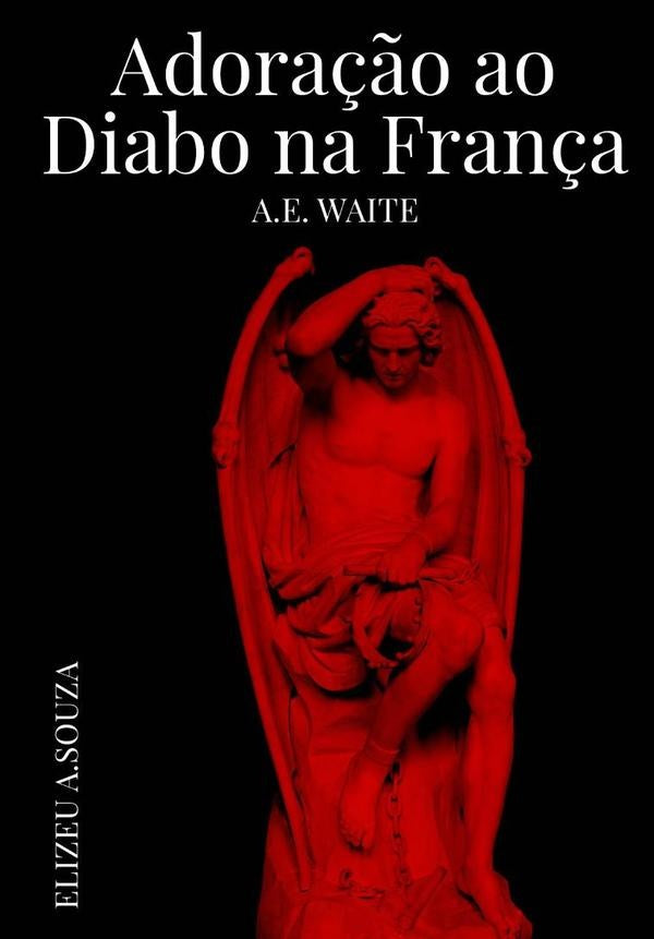 Adoração Ao Diabo Na França  A.e Waite | Elizeu Antonio De Souza