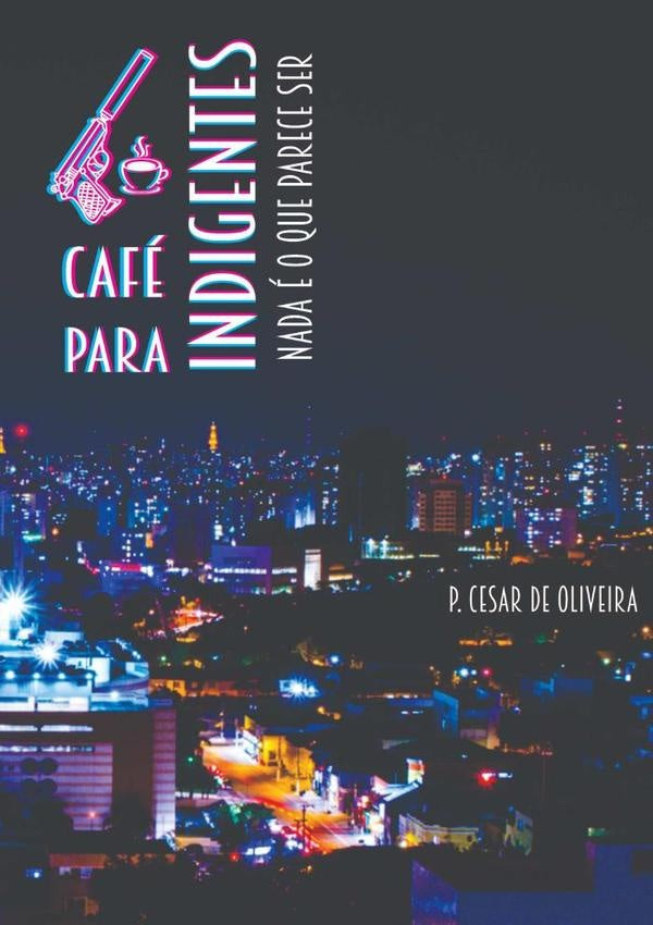 Café Para Indigentes - Volume 1 | P. Cesar De Oliveira