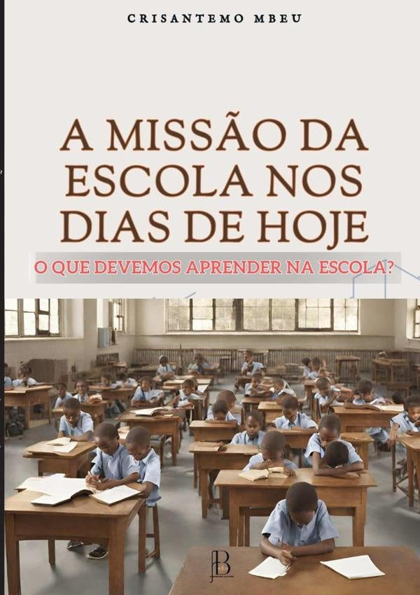 A Missão Da Escola  Nos Dias De Hoje: | Crisântemo Mbeu