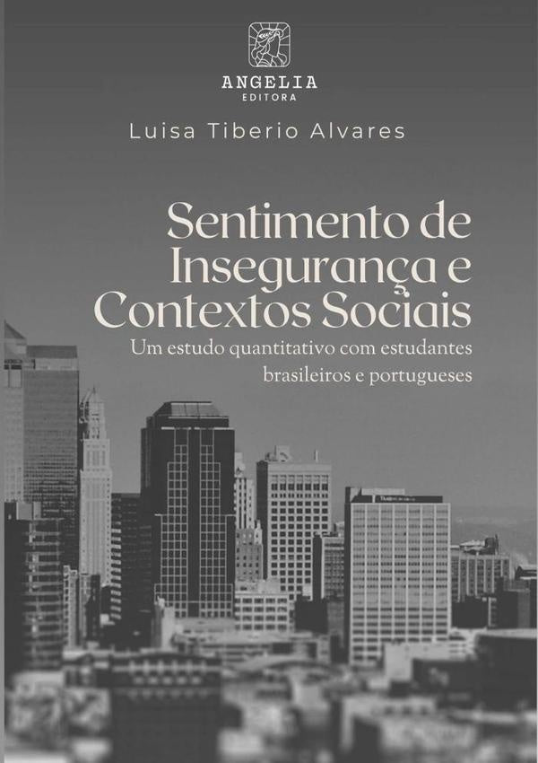 Sentimento De Insegurança E Contextos Sociais: | Luisa Tiberio Alvares