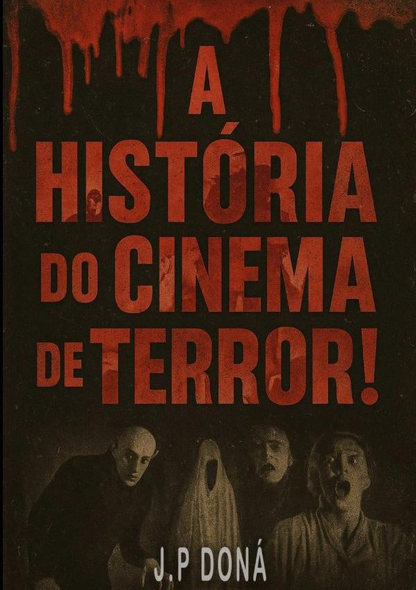 A História Do Cinema De Terror | J.p Doná