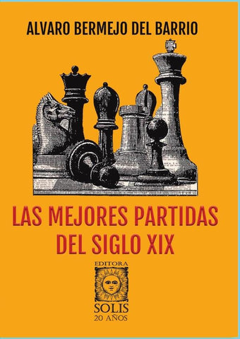 Las Mejores Partidas del Siglo XIX | Alvaro Bermejo del Barrio