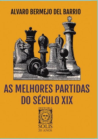 As Melhores Partidas do Século XIX | Alvaro Bermejo del Barrio