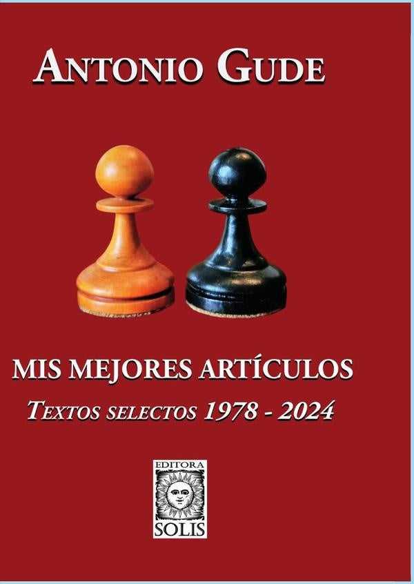 Mis Mejores Artículos, Textos selectos 1978-2024 | Antonio Gude