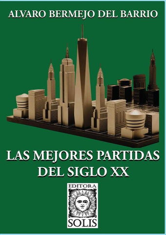 Las Mejores Partidas del Siglo XX | Alvaro Bermejo del Barrio