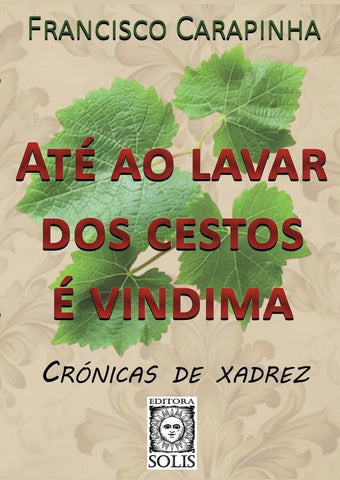 Até ao lavar dos cestos é vindima | Francisco Carapinha
