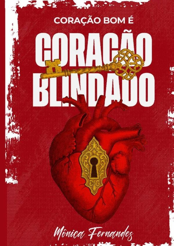 Coração Bom É Coração Blindado | Mônica Fernandes
