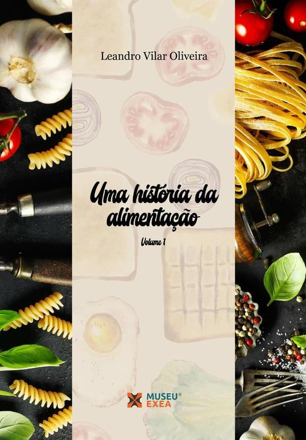Uma História Da Alimentação | Leandro Vilar Oliveira
