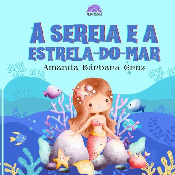 A Sereia E A Estrela-do-mar | Amanda Bárbara Cruz