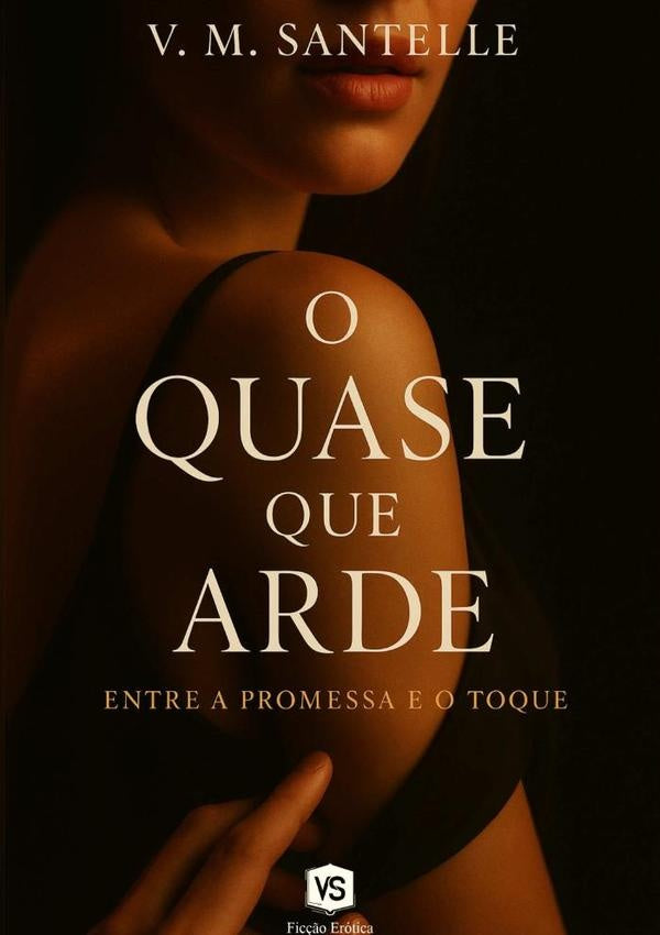 O Quase Que Arde | V. M. Santelle