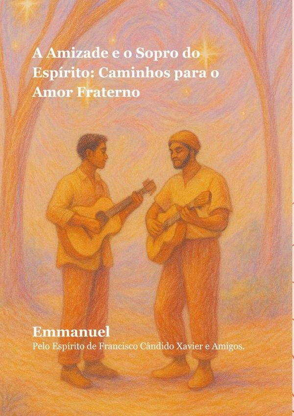 A Amizade E O Sopro Do Espi´rito | Emmanuel